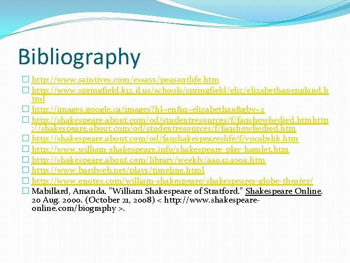 Bibliography � http: //www. saintives. com/essays/peasantlife. htm � http: //www. springfield. k 12. il.