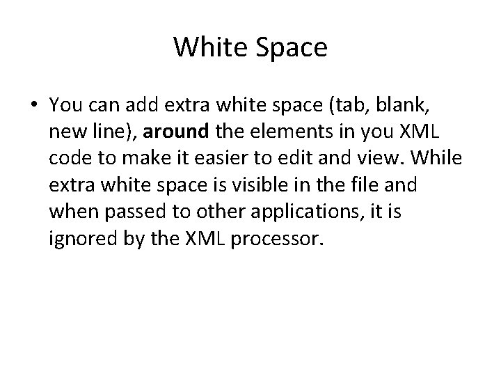 White Space • You can add extra white space (tab, blank, new line), around