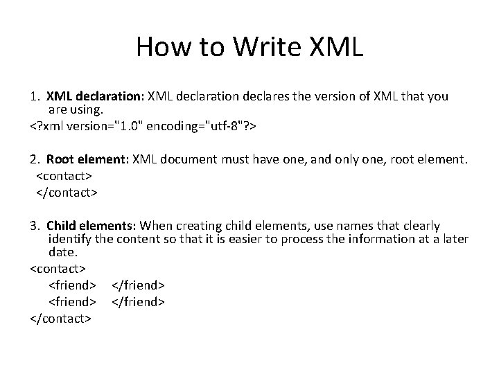 How to Write XML 1. XML declaration: XML declaration declares the version of XML