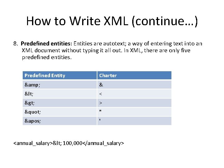 How to Write XML (continue…) 8. Predefined entities: Entities are autotext; a way of