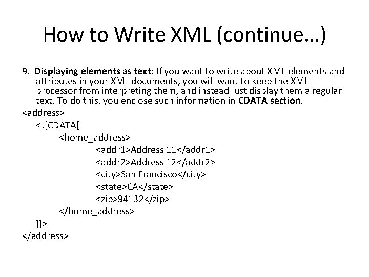 How to Write XML (continue…) 9. Displaying elements as text: If you want to