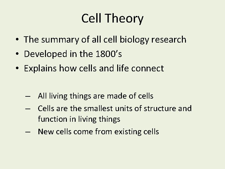 Cell Theory • The summary of all cell biology research • Developed in the