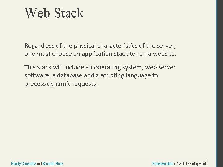 Web Stack Regardless of the physical characteristics of the server, one must choose an