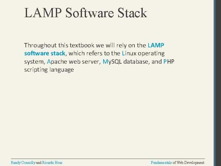 LAMP Software Stack Throughout this textbook we will rely on the LAMP software stack,