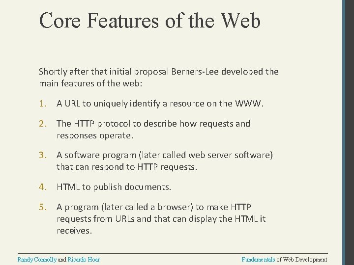 Core Features of the Web Shortly after that initial proposal Berners-Lee developed the main