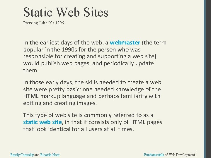 Static Web Sites Partying Like It’s 1995 In the earliest days of the web,