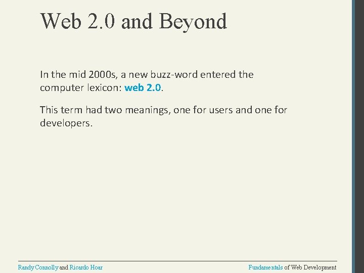 Web 2. 0 and Beyond In the mid 2000 s, a new buzz-word entered