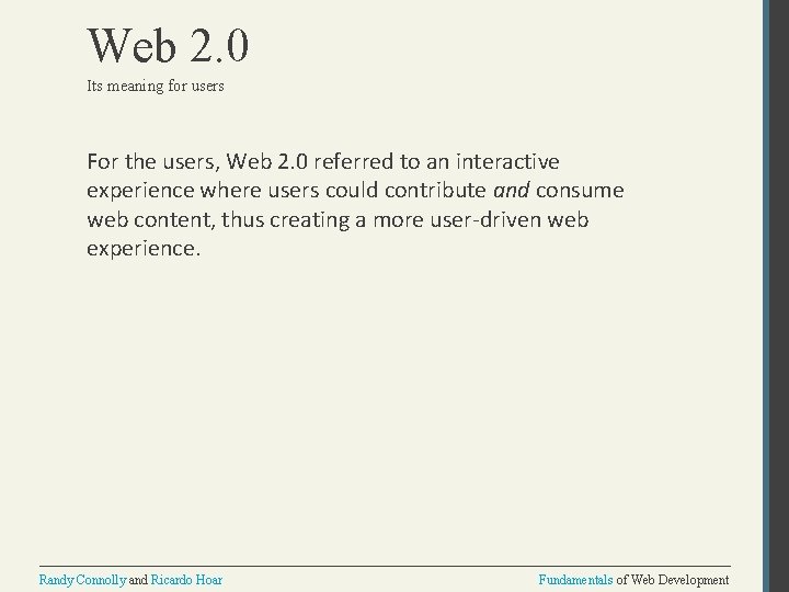 Web 2. 0 Its meaning for users For the users, Web 2. 0 referred