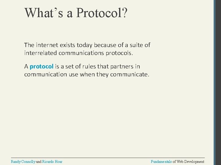 What’s a Protocol? The internet exists today because of a suite of interrelated communications