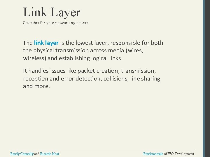 Link Layer Save this for your networking course The link layer is the lowest