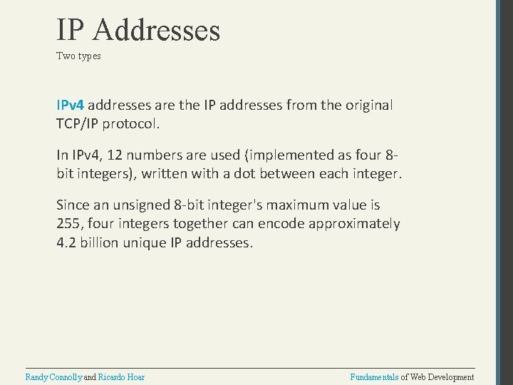 IP Addresses Two types IPv 4 addresses are the IP addresses from the original