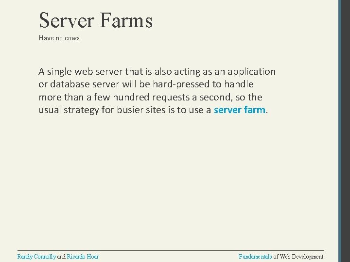 Server Farms Have no cows A single web server that is also acting as