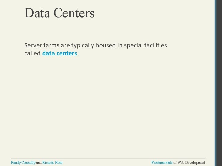 Data Centers Server farms are typically housed in special facilities called data centers. Randy