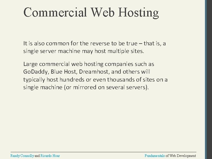 Commercial Web Hosting It is also common for the reverse to be true –