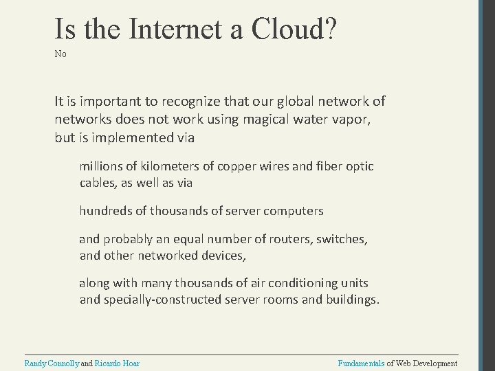 Is the Internet a Cloud? No It is important to recognize that our global