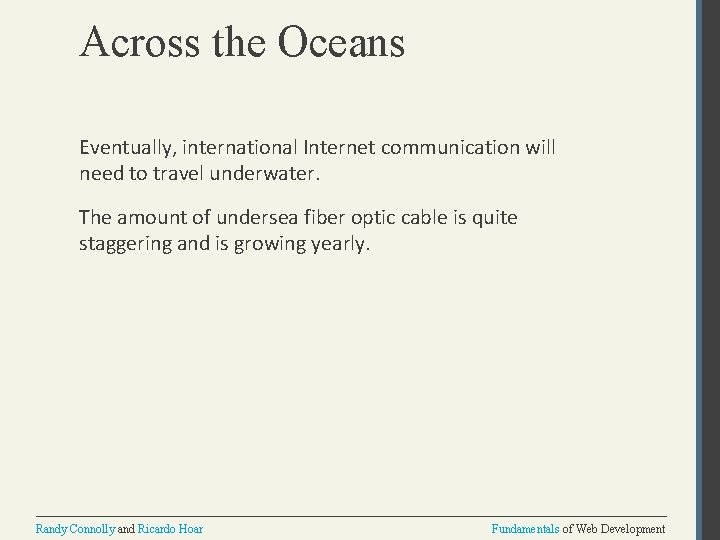 Across the Oceans Eventually, international Internet communication will need to travel underwater. The amount
