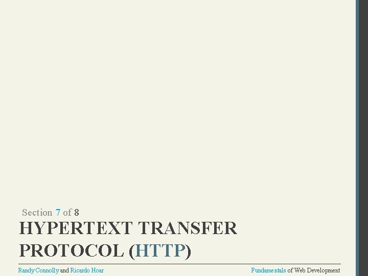 Section 7 of 8 HYPERTEXT TRANSFER PROTOCOL (HTTP) Randy Connolly and Ricardo Hoar Fundamentals