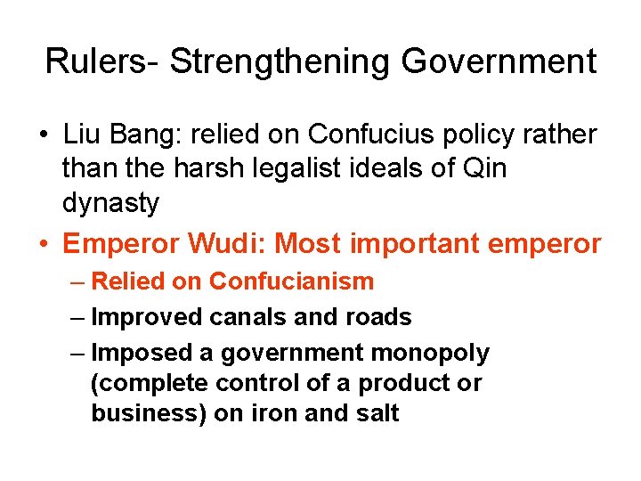Rulers- Strengthening Government • Liu Bang: relied on Confucius policy rather than the harsh