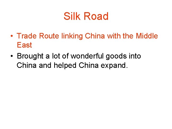 Silk Road • Trade Route linking China with the Middle East • Brought a