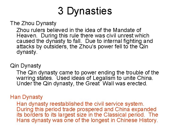 3 Dynasties The Zhou Dynasty Zhou rulers believed in the idea of the Mandate