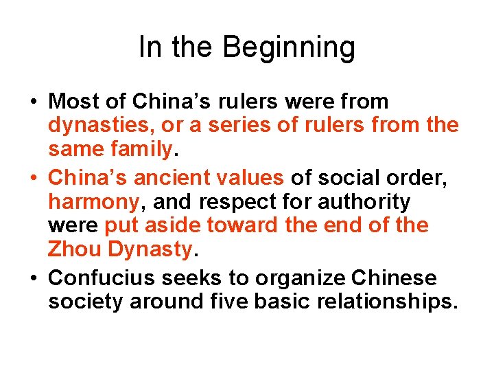 In the Beginning • Most of China’s rulers were from dynasties, or a series