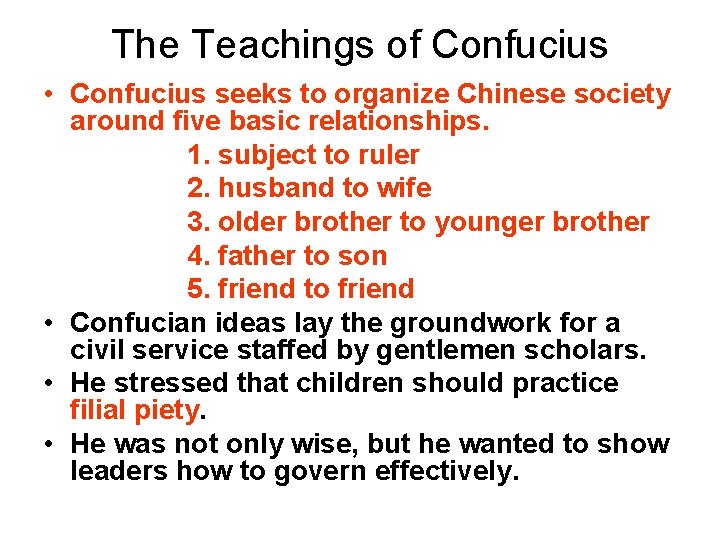 The Teachings of Confucius • Confucius seeks to organize Chinese society around five basic
