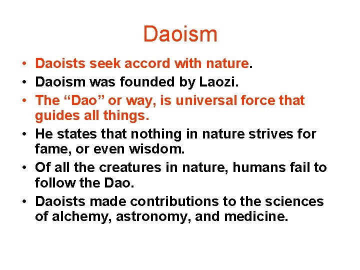 Daoism • Daoists seek accord with nature. • Daoism was founded by Laozi. •