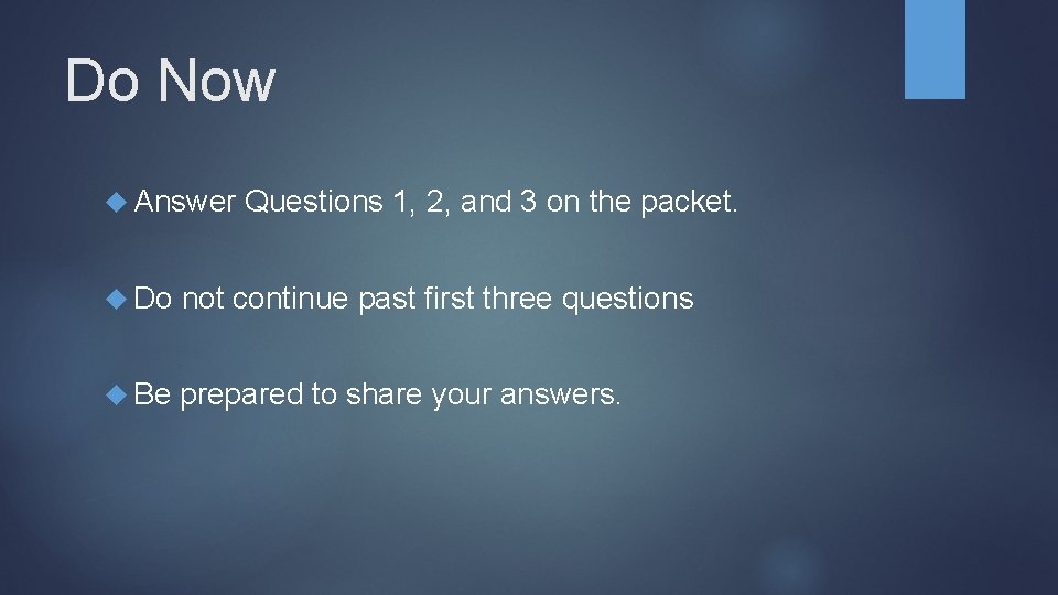 Do Now Answer Questions 1, 2, and 3 on the packet. Do not continue