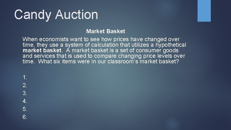 Candy Auction Market Basket When economists want to see how prices have changed over
