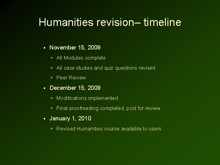 Humanities revision– timeline • November 15, 2009 ▫ All Modules complete ▫ All case