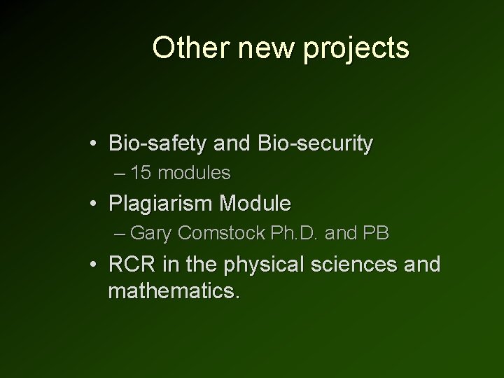 Other new projects • Bio-safety and Bio-security – 15 modules • Plagiarism Module –