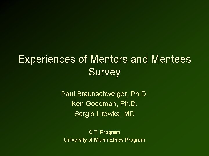 Experiences of Mentors and Mentees Survey Paul Braunschweiger, Ph. D. Ken Goodman, Ph. D.