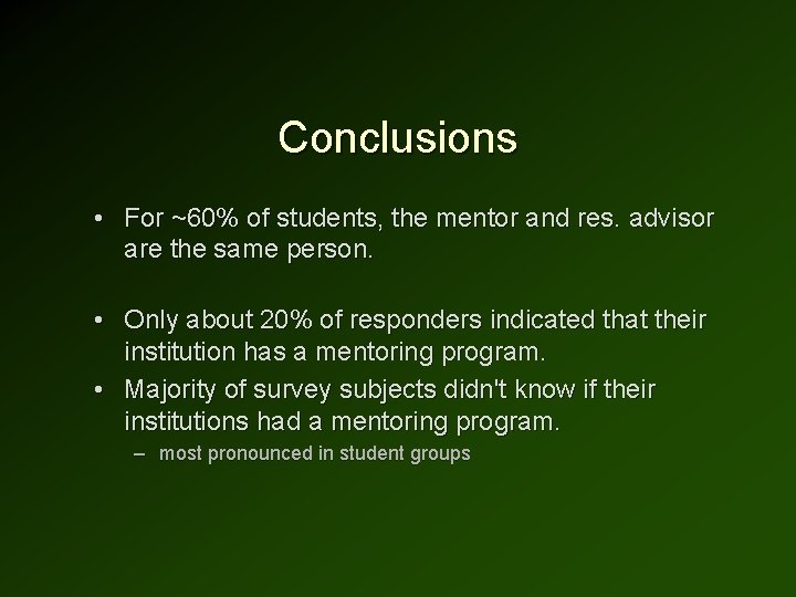 Conclusions • For ~60% of students, the mentor and res. advisor are the same