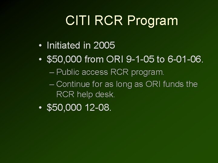 CITI RCR Program • Initiated in 2005 • $50, 000 from ORI 9 -1