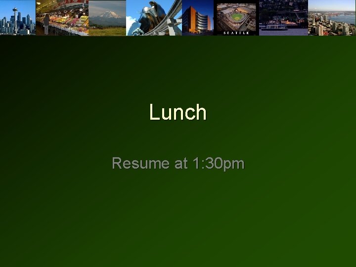 Lunch Resume at 1: 30 pm 