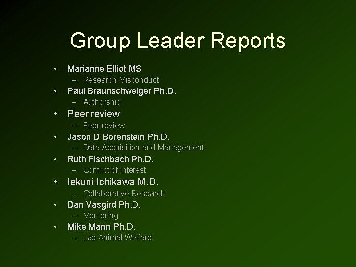 Group Leader Reports • Marianne Elliot MS – Research Misconduct • Paul Braunschweiger Ph.