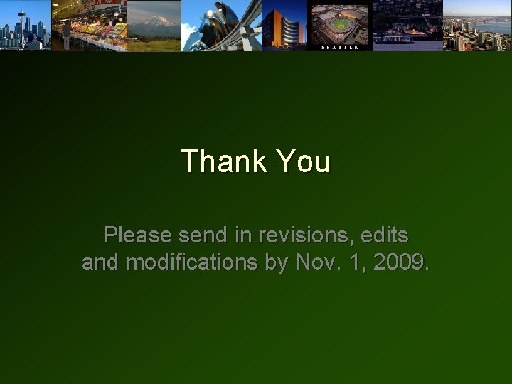 Thank You Please send in revisions, edits and modifications by Nov. 1, 2009. 