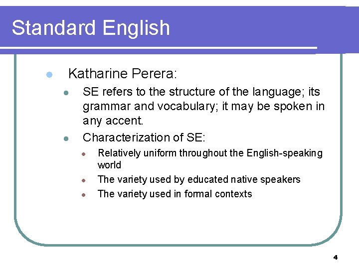 Standard English l Katharine Perera: l l SE refers to the structure of the