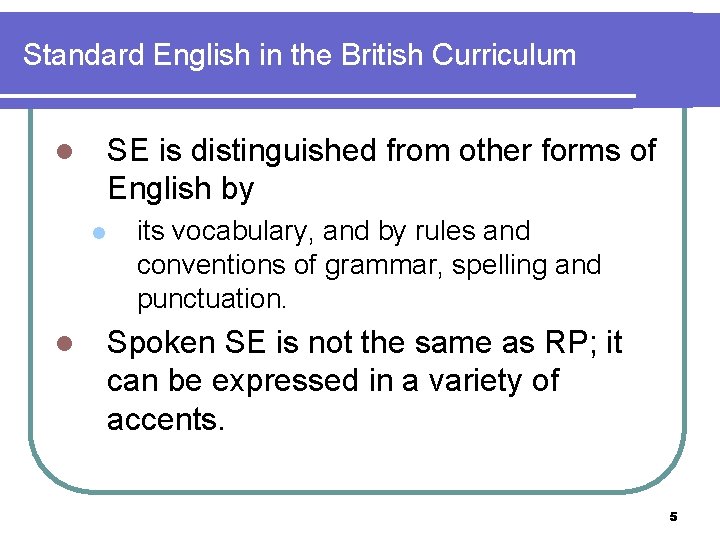 Standard English in the British Curriculum SE is distinguished from other forms of English