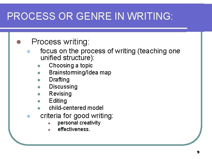 PROCESS OR GENRE IN WRITING: Process writing: l l focus on the process of