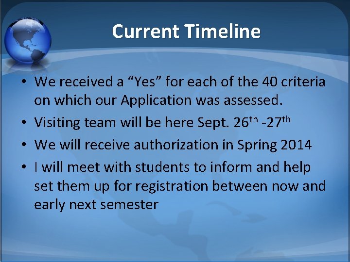 Current Timeline • We received a “Yes” for each of the 40 criteria on