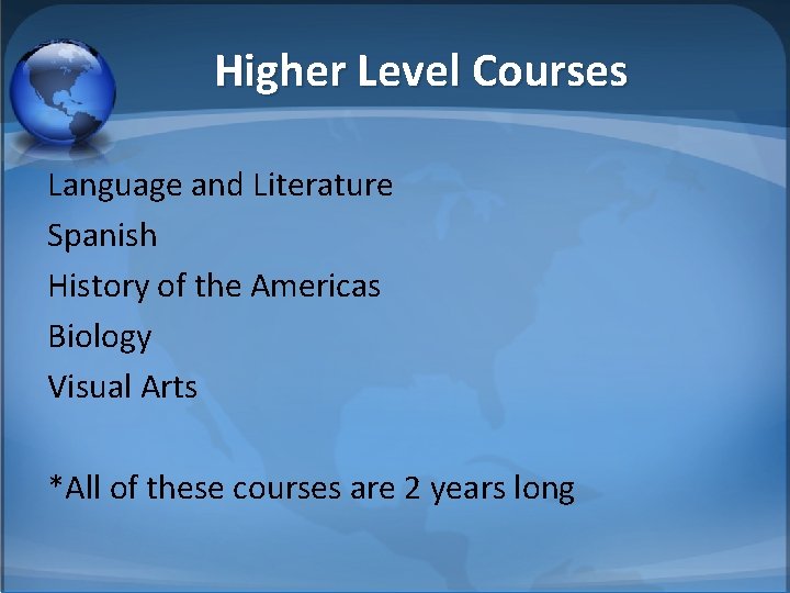 Higher Level Courses Language and Literature Spanish History of the Americas Biology Visual Arts