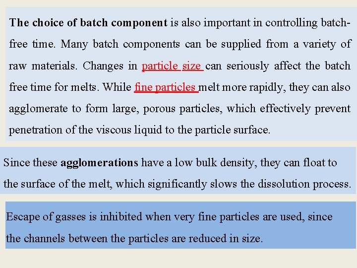 The choice of batch component is also important in controlling batchfree time. Many batch