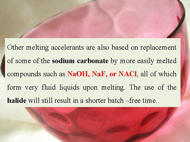 Other melting accelerants are also based on replacement of some of the sodium carbonate