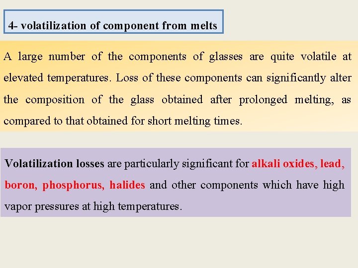 4 - volatilization of component from melts A large number of the components of