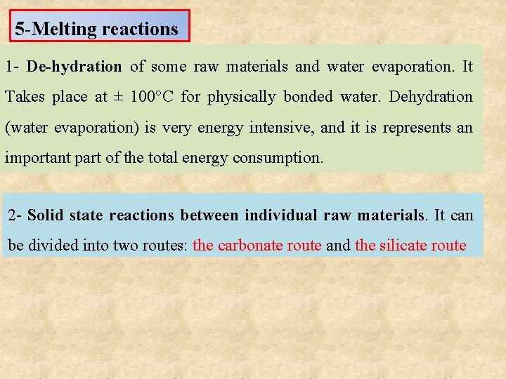 5 -Melting reactions 1 - De-hydration of some raw materials and water evaporation. It