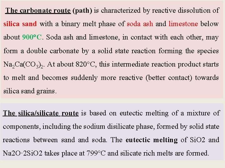 The carbonate route (path) is characterized by reactive dissolution of silica sand with a