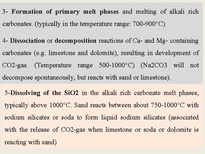 3 - Formation of primary melt phases and melting of alkali rich carbonates. (typically