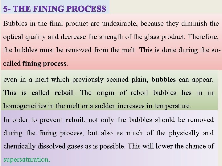 Bubbles in the final product are undesirable, because they diminish the optical quality and
