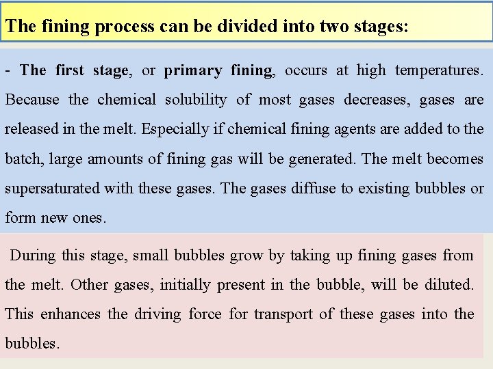 The fining process can be divided into two stages: - The first stage, or